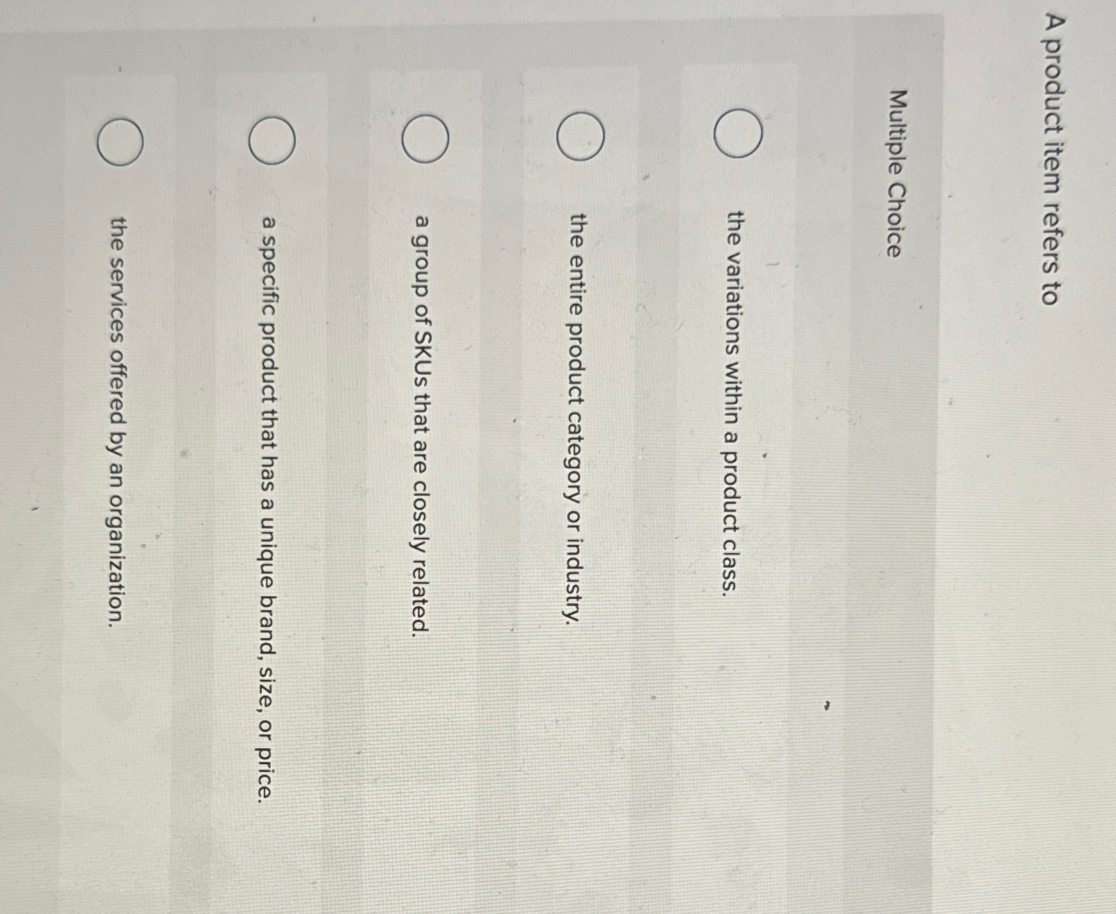  A product item refers to Multiple Choice the variations within a