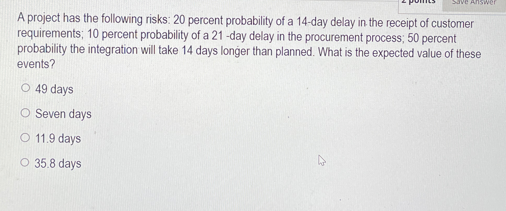  A project has the following risks: 20 percent probability of a