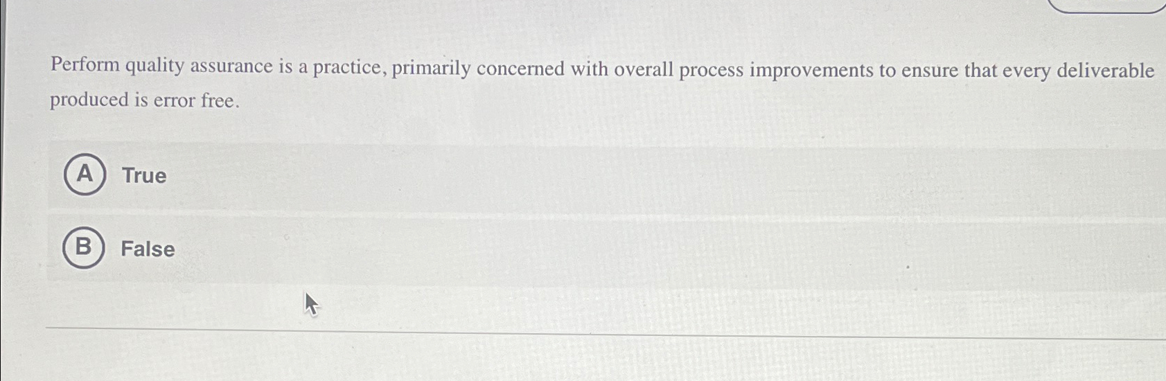  Perform quality assurance is a practice, primarily concerned with overall process
