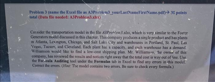  total (Data file needed: A3Problem3.xisx) Corsider the transportation model in the
