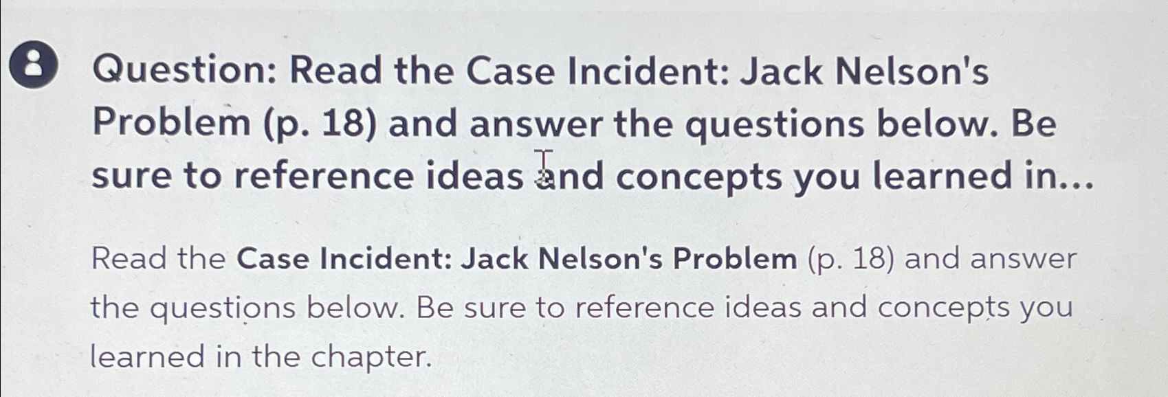  8 Question: Read the Case Incident: Jack Nelson's Problem (p.18) and