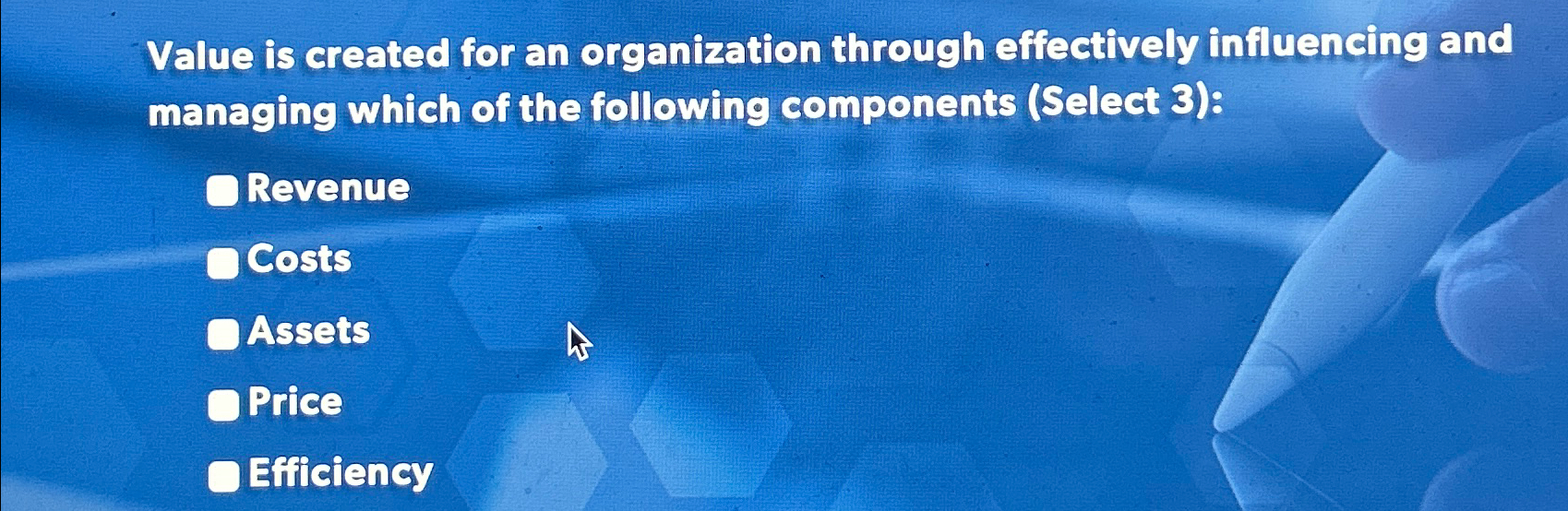  Value is created for an organization through effectively influencing and managing