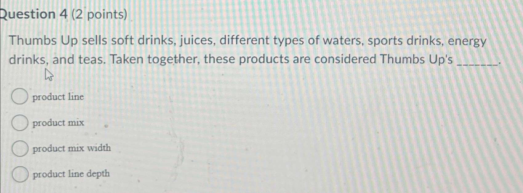  Ruestion 4(2 points) Thumbs Up sells soft drinks, juices, different types