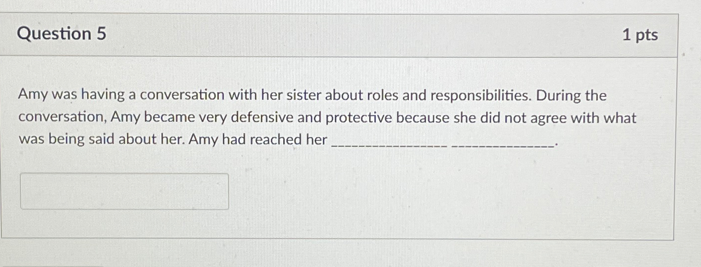  Question 5 1 pts Amy was having a conversation with her