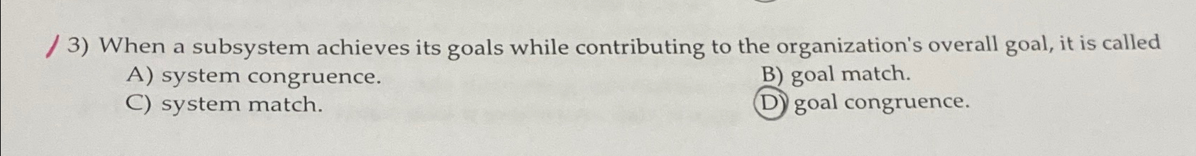  When a subsystem achieves its goals while contributing to the organization's