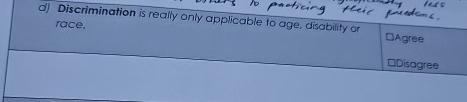  d) Discrimination is really anly applicable to race. 