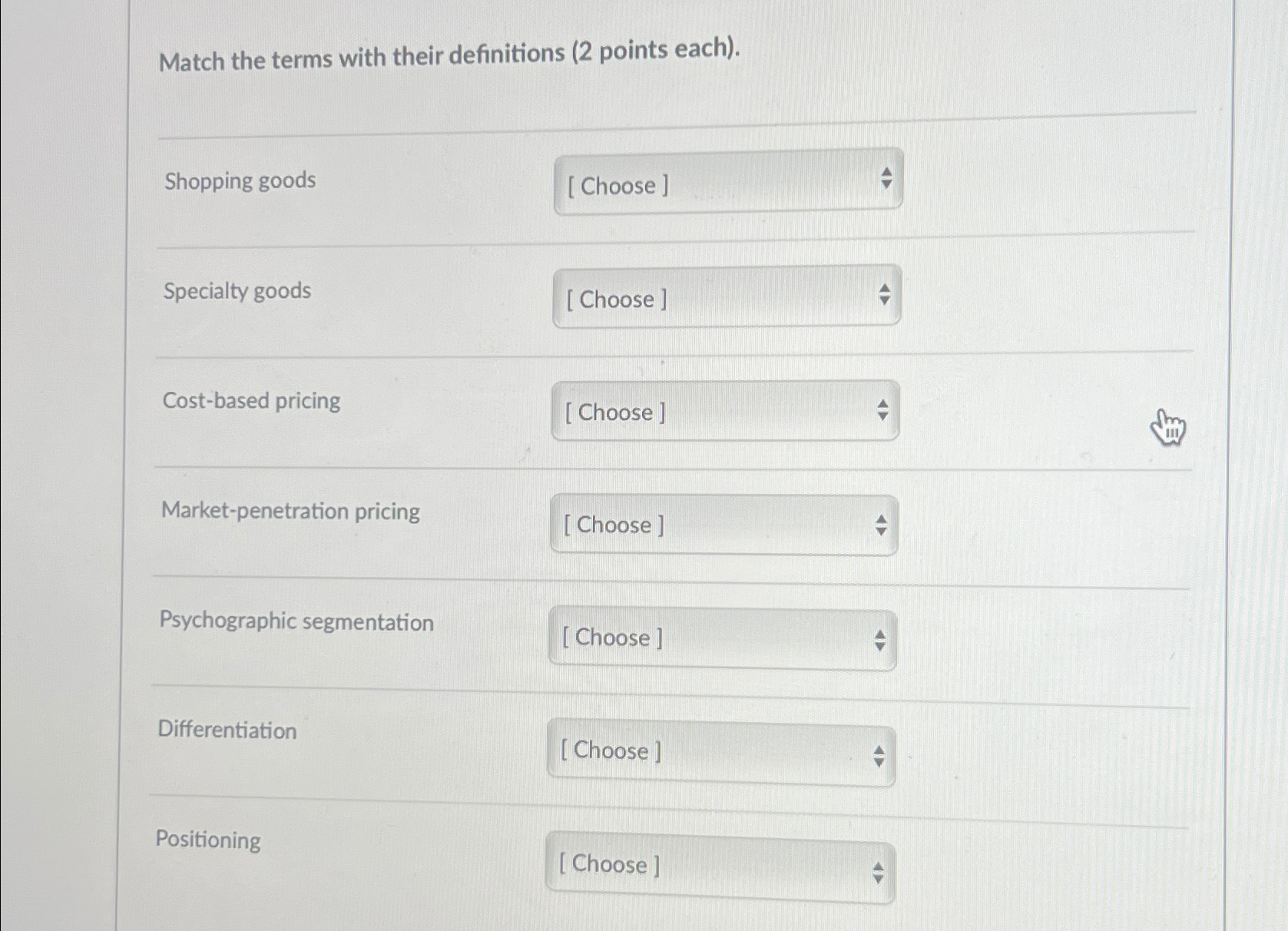  Match the terms with their definitions (2 points each). Shopping goods