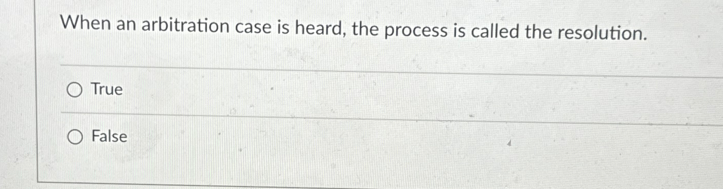  When an arbitration case is heard, the process is called the