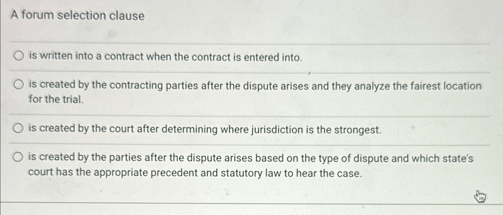  A forum selection clause is written into a contract when the