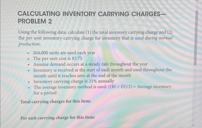  CALCULATING INVENTORY CARRYING CHARGESPROBLEM 2 Using the following data, calculate (1)