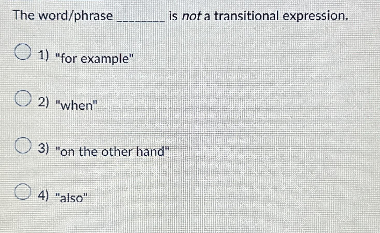  The word/phrase is not a transitional expression. "for example" "when" "on