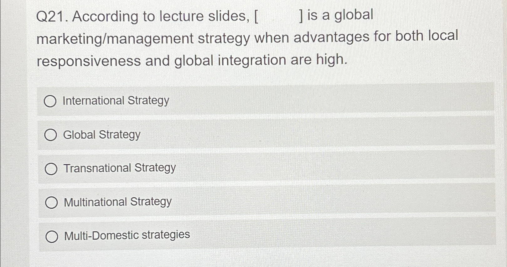  Q21. According to lecture slides, [] is a global marketing/management strategy