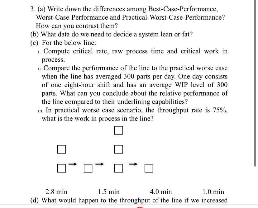  (a) Write down the differences among Best-Case-Performance, Worst-Case-Performance and Practical-Worst-Case-Performance? How