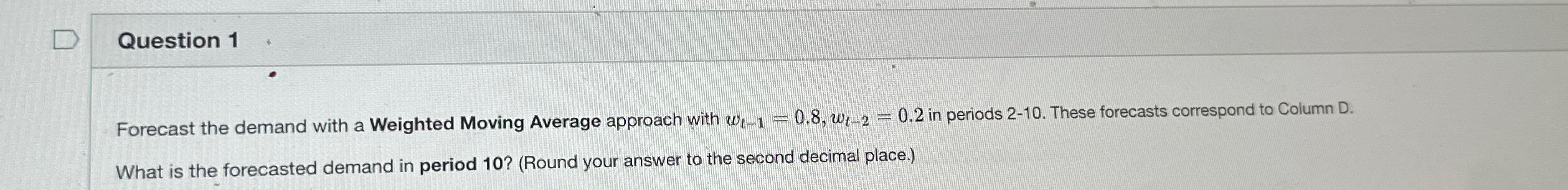  Question 1 Forecast the demand with a Weighted Moving Average approach