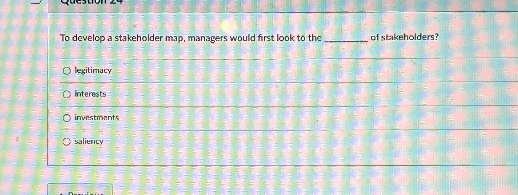  To develop a stakeholder map, managers would first look to the