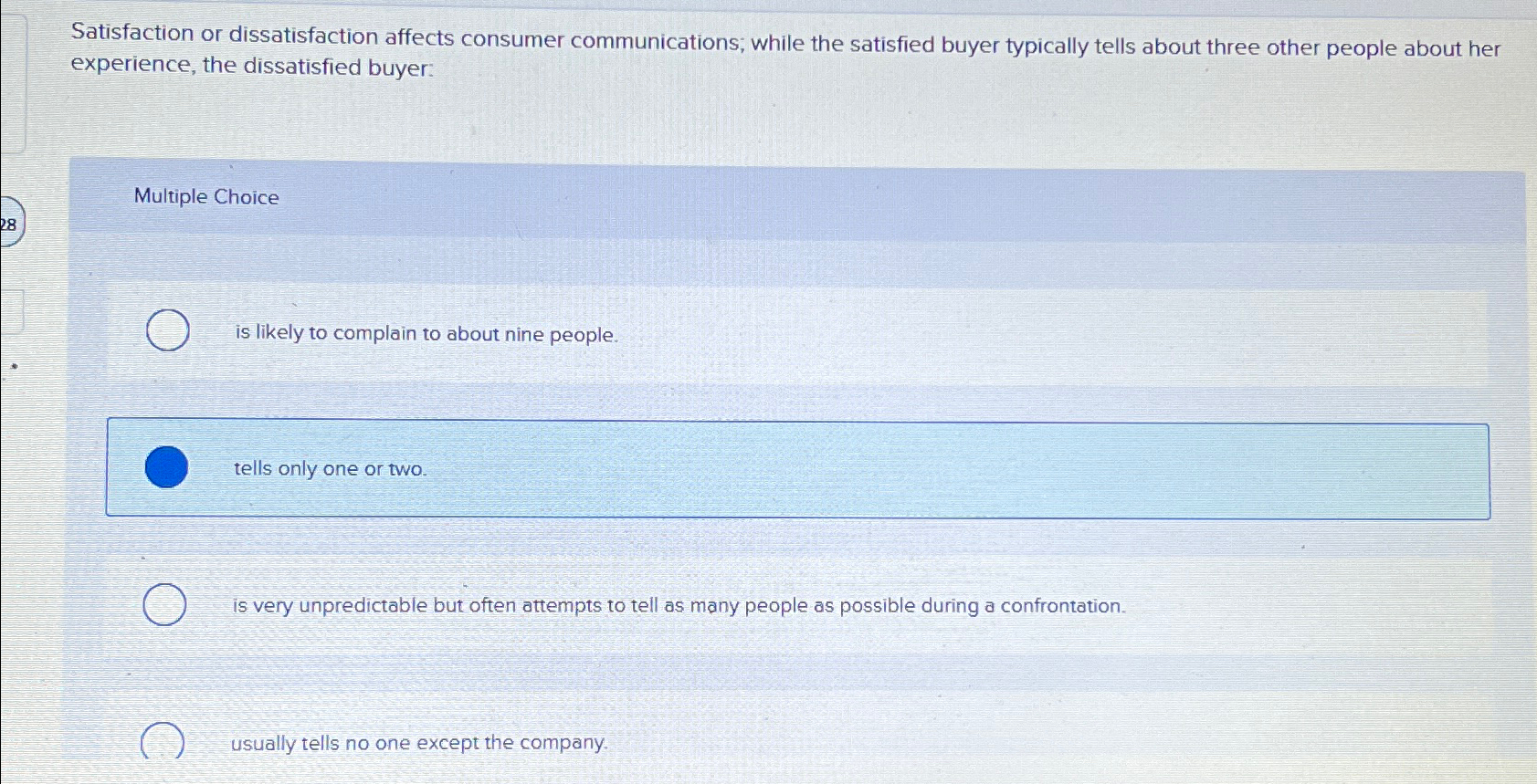  Satisfaction or dissatisfaction affects consumer communications; while the satisfied buyer typically
