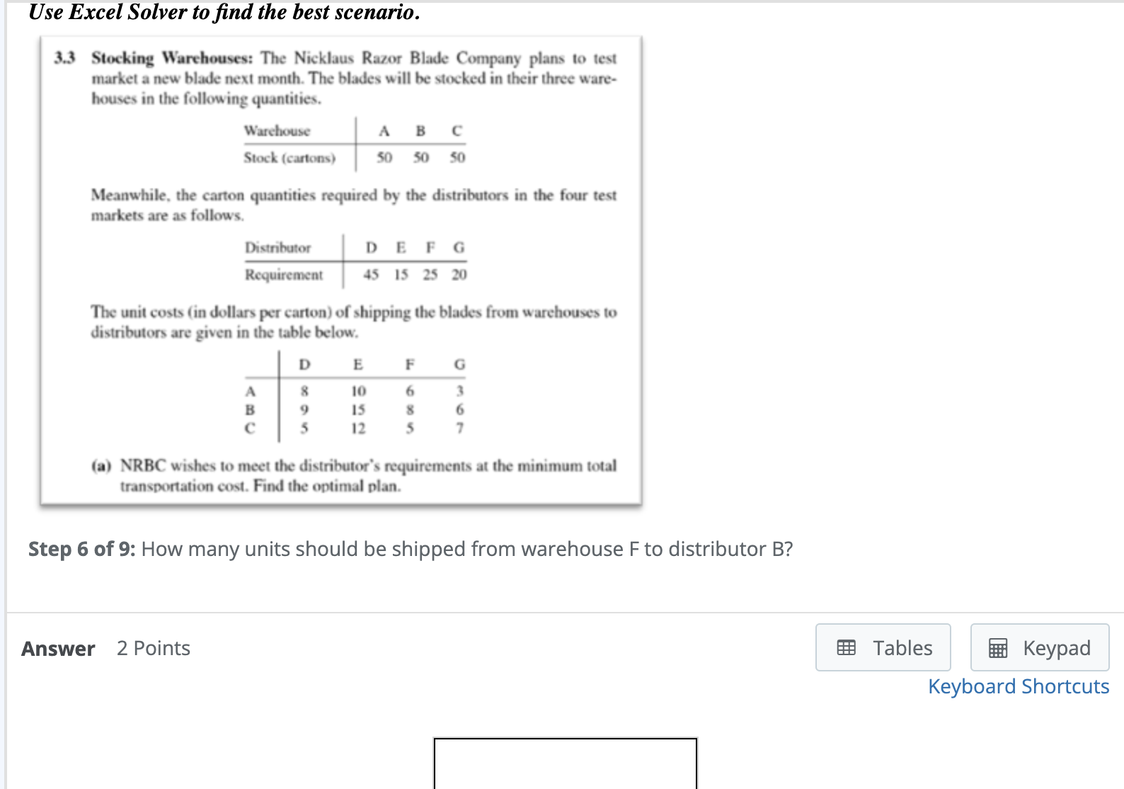  Use Excel Solver to find the best scenario. 3.3 Stocking Warehouses: