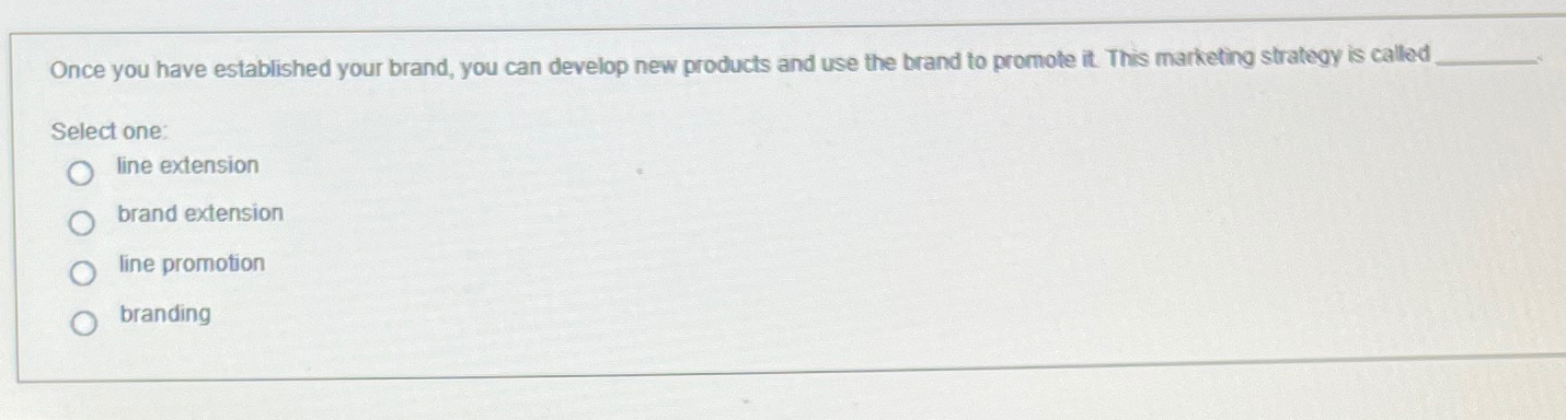  Once you have established your brand, you can develop new products