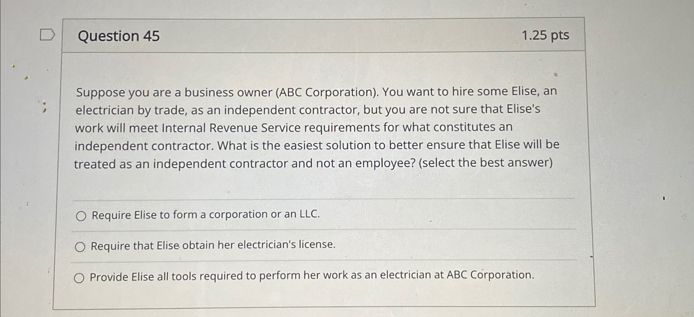  Question 45 1.25pts Suppose you are a business owner (ABC Corporation).