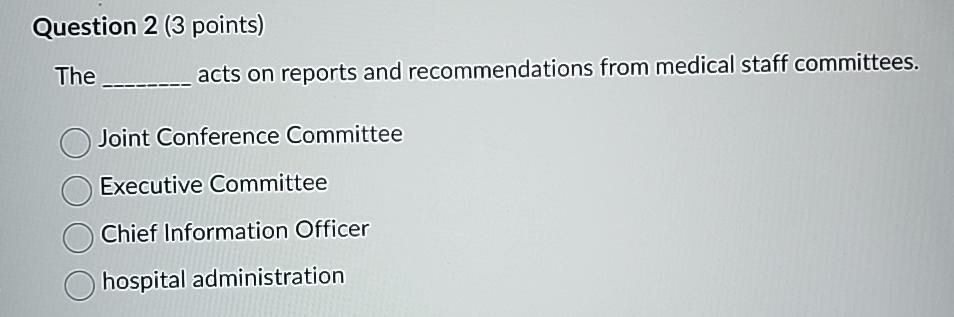  Question 2(3 points) The acts on reports and recommendations from medical