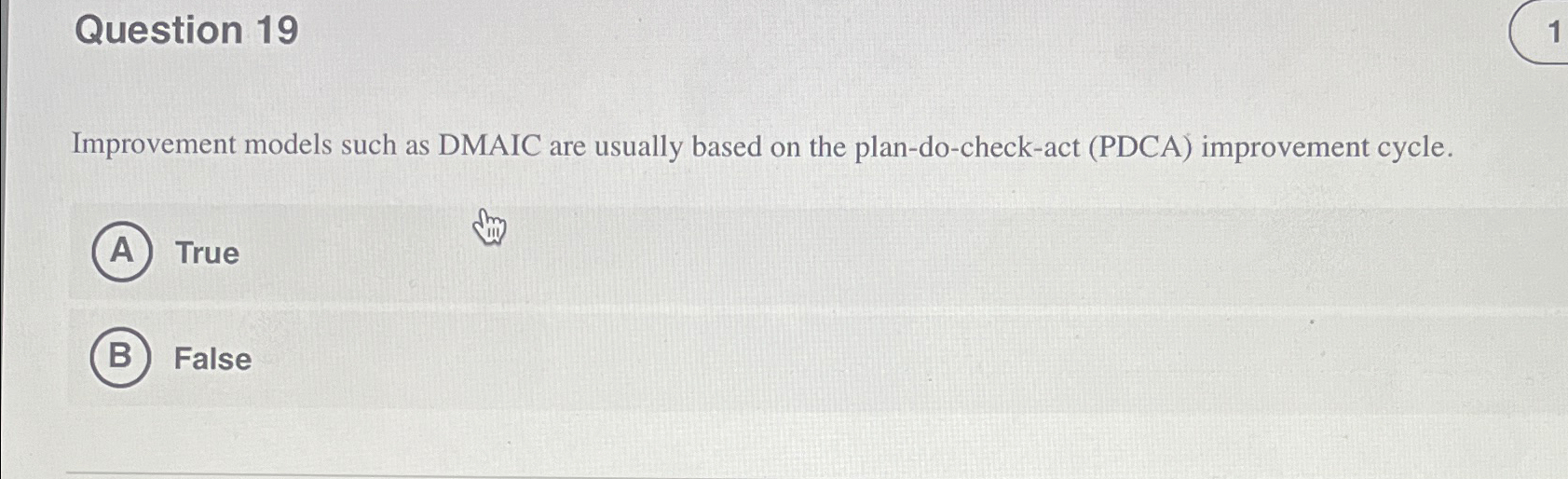 Question 19 1 Improvement models such as DMAIC are usually based