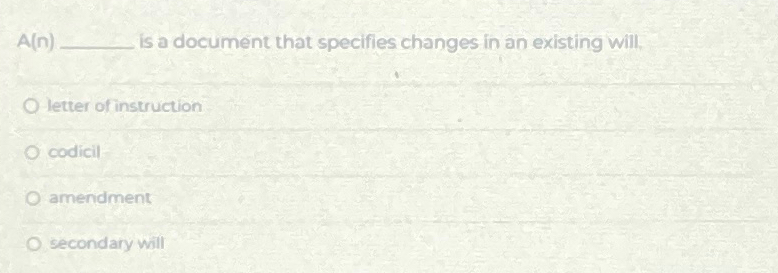  A(n) is a document that specifies changes in an existing will,