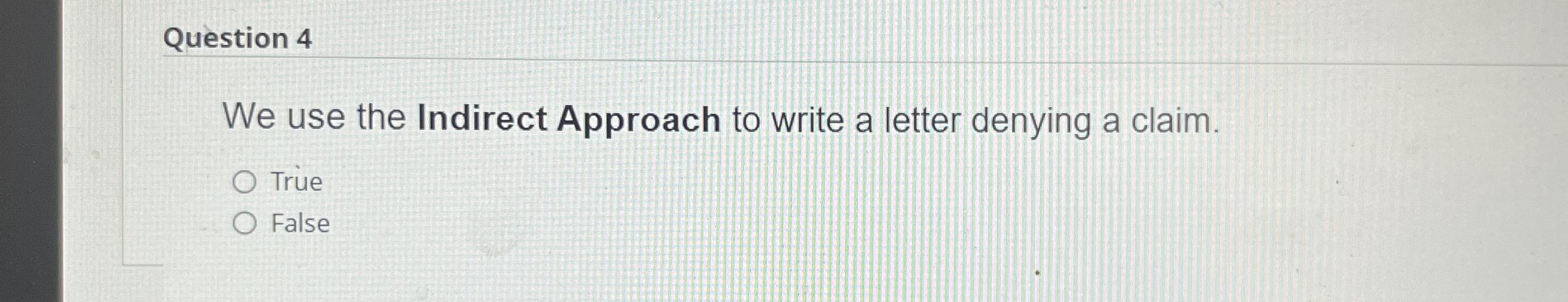  Question 4 We use the Indirect Approach to write a letter