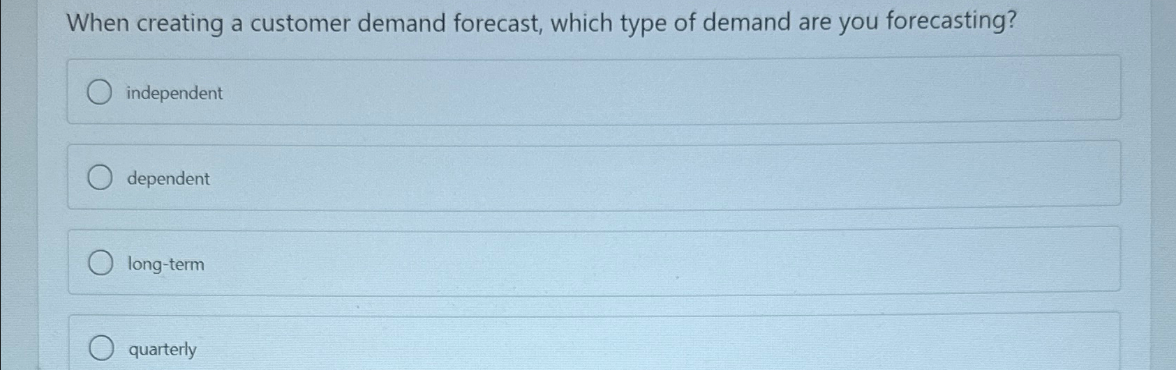  When creating a customer demand forecast, which type of demand are