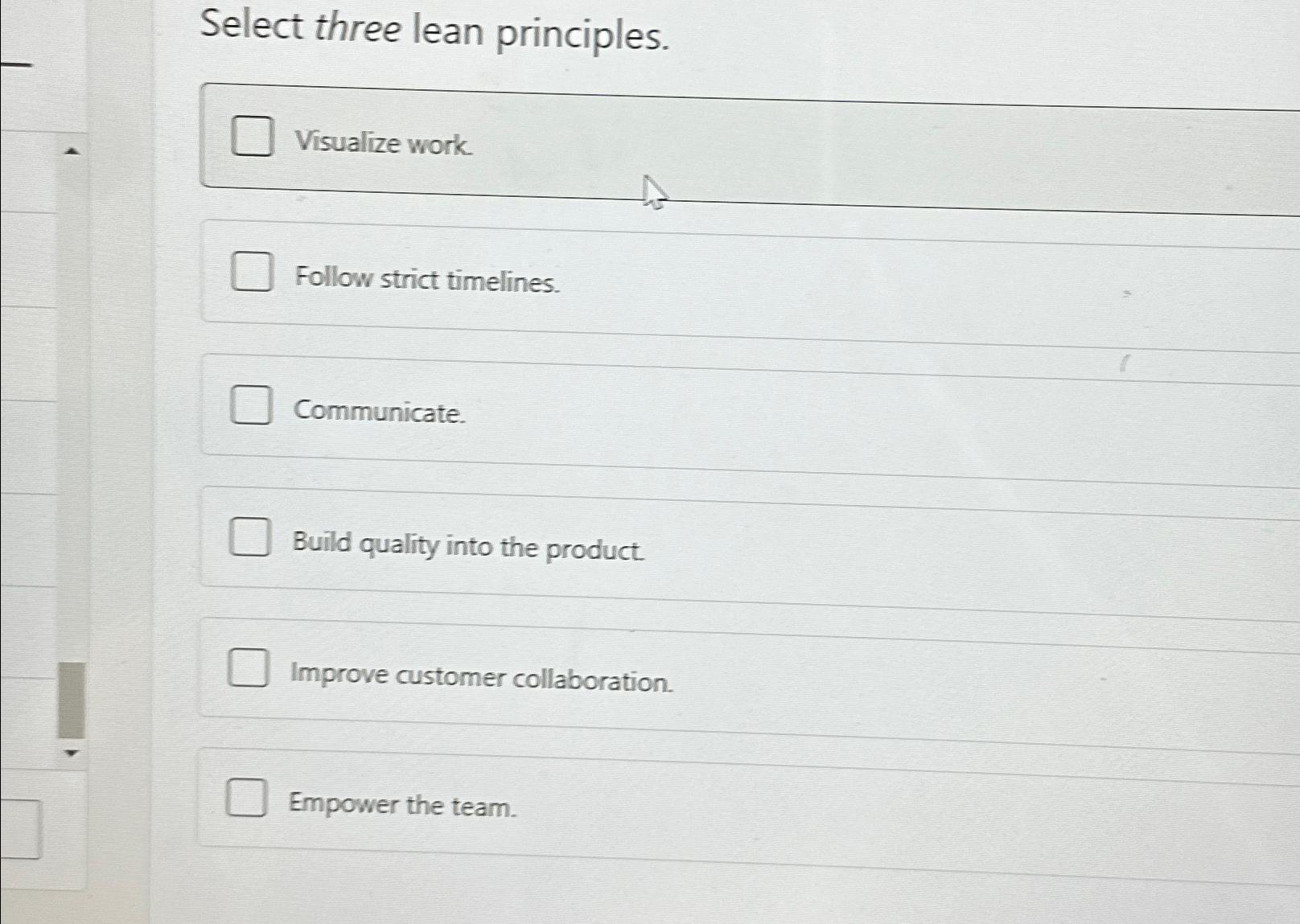  Select three lean principles. Visualize work. Follow strict timelines. Communicate. Build