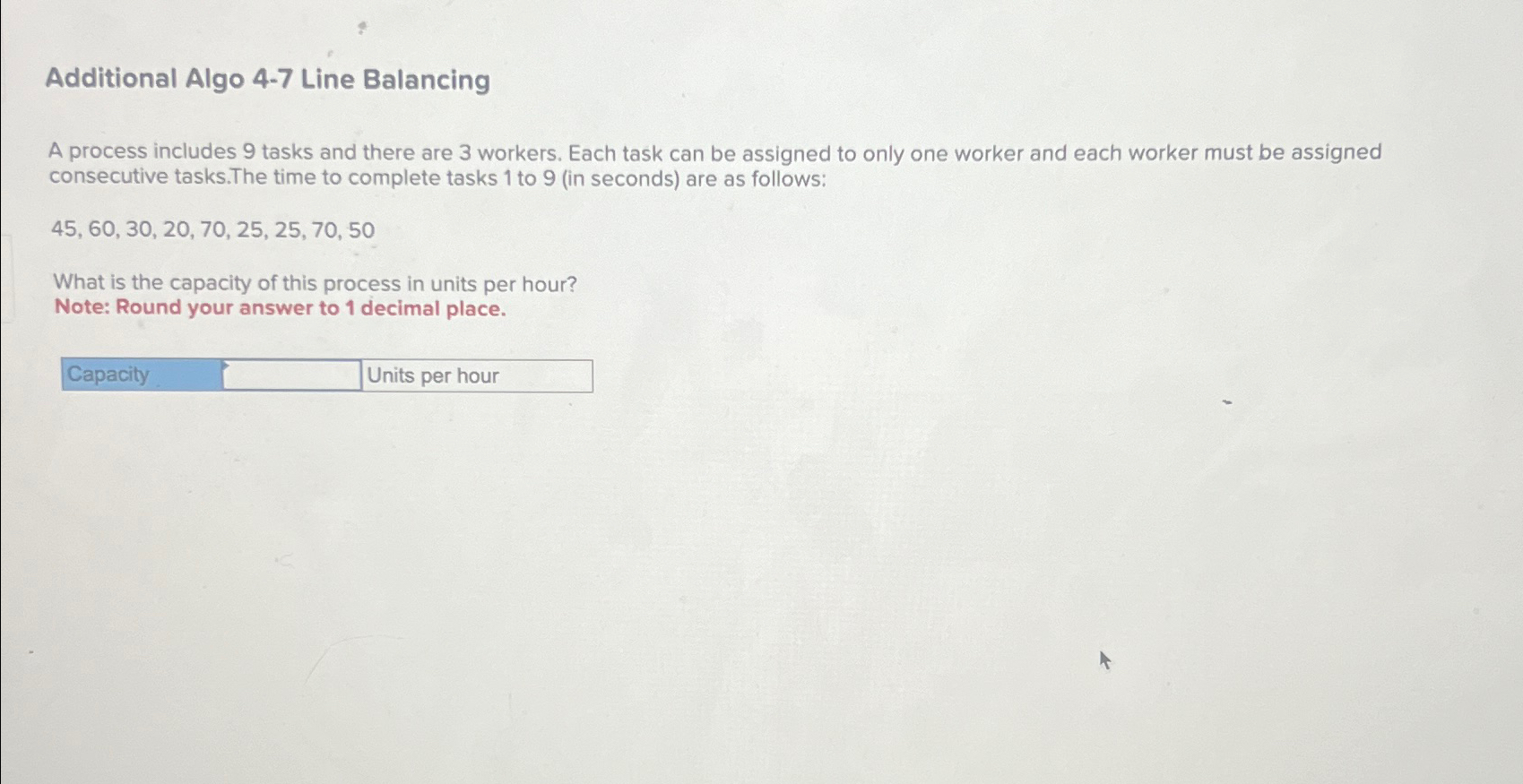  Additional Algo 4-7 Line Balancing A process includes 9 tasks and