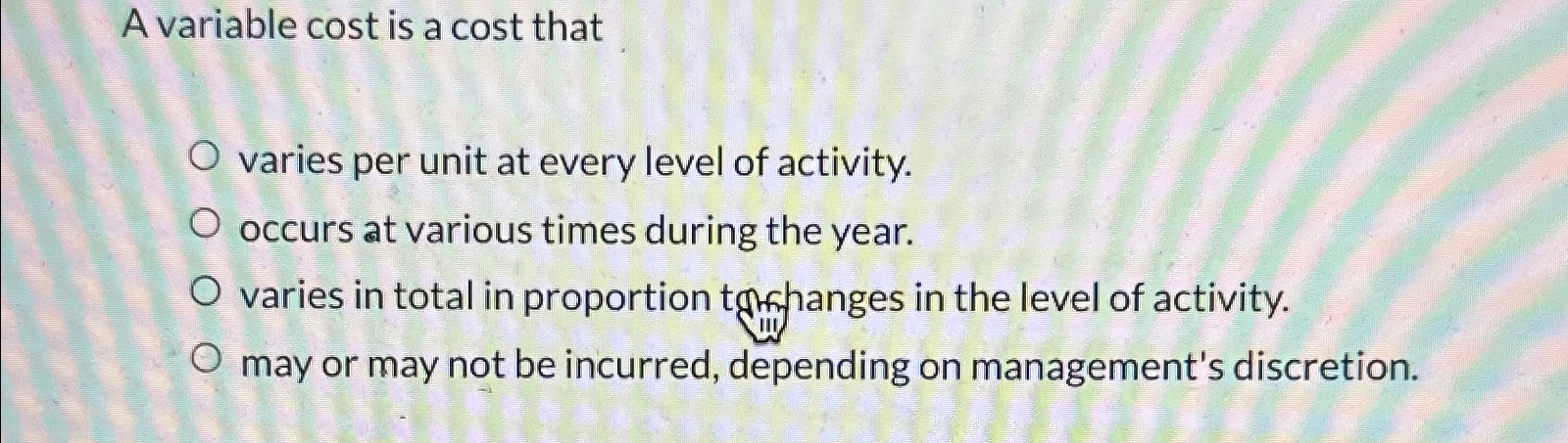  A variable cost is a cost that varies per unit at