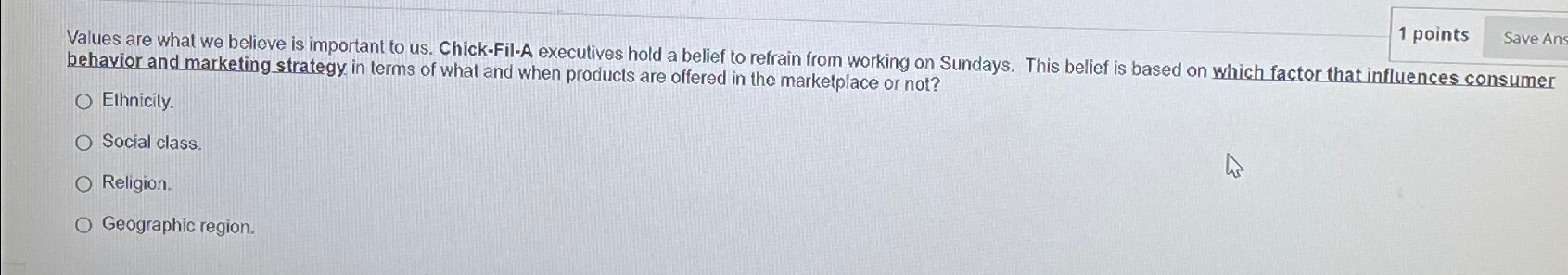  1 points Values are what we believe is important to us.