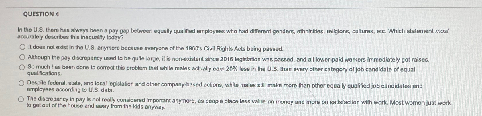  QUESTION 4 In the U.S. there has always been a pay