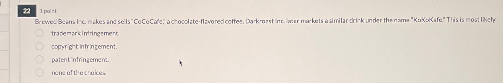  22 1 point Brewed Beans Inc. makes and sells "CoCoCafe," a