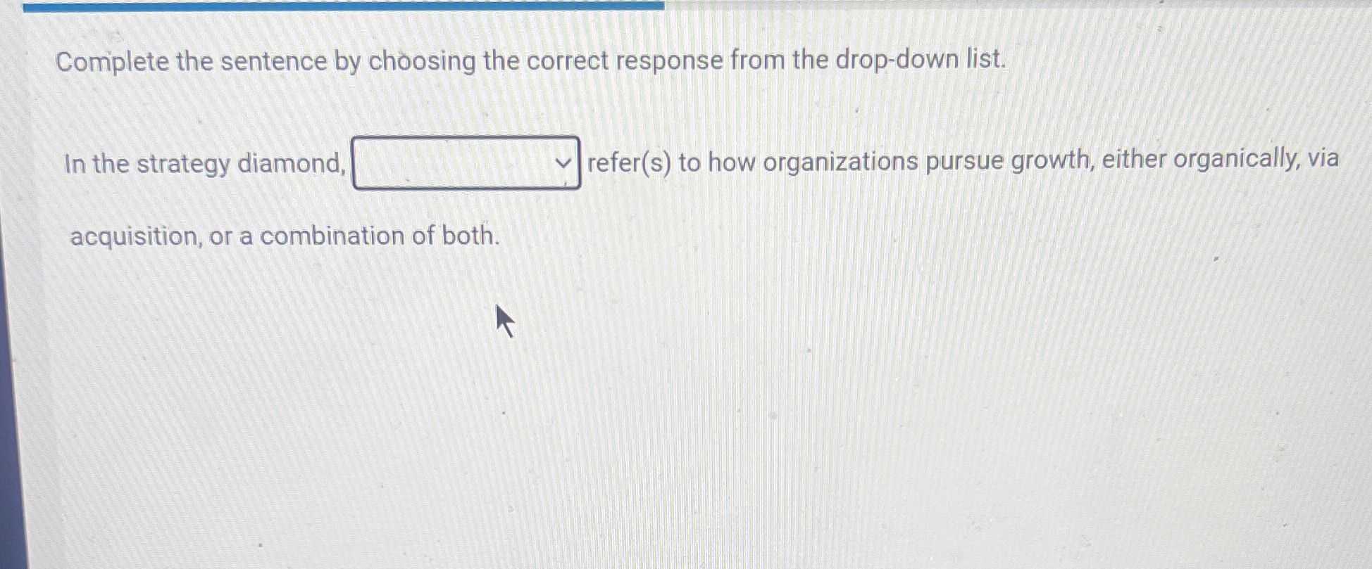  Complete the sentence by choosing the correct response from the drop-down