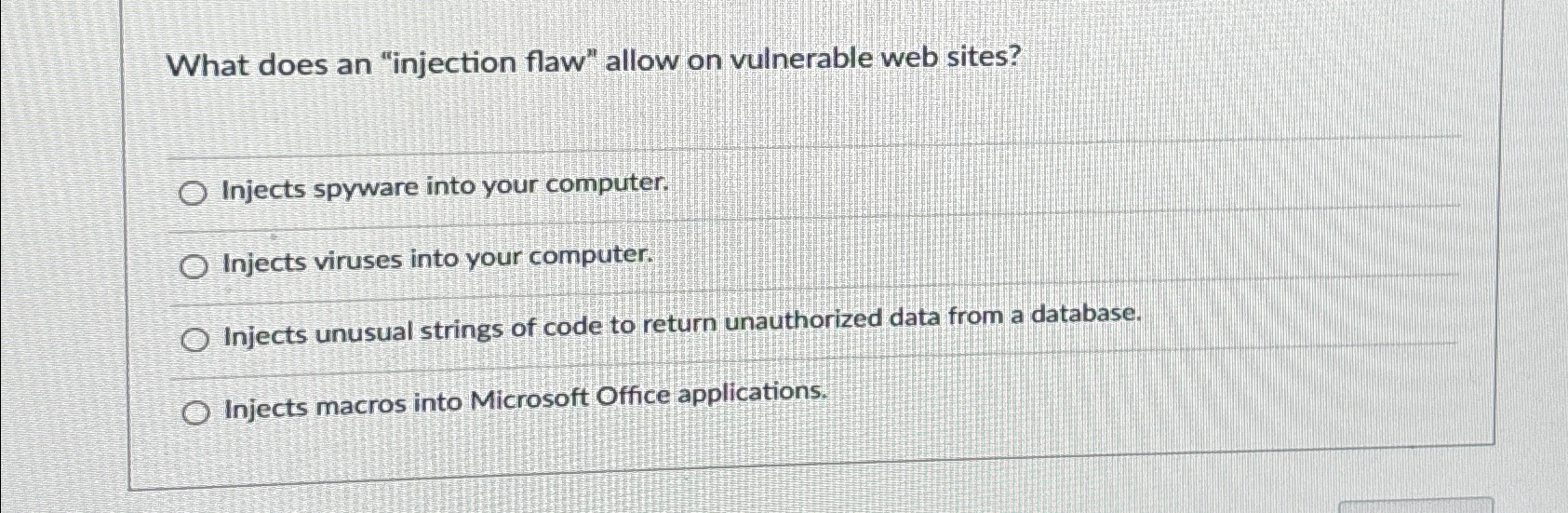  What does an "injection flaw" allow on vulnerable web sites? Injects