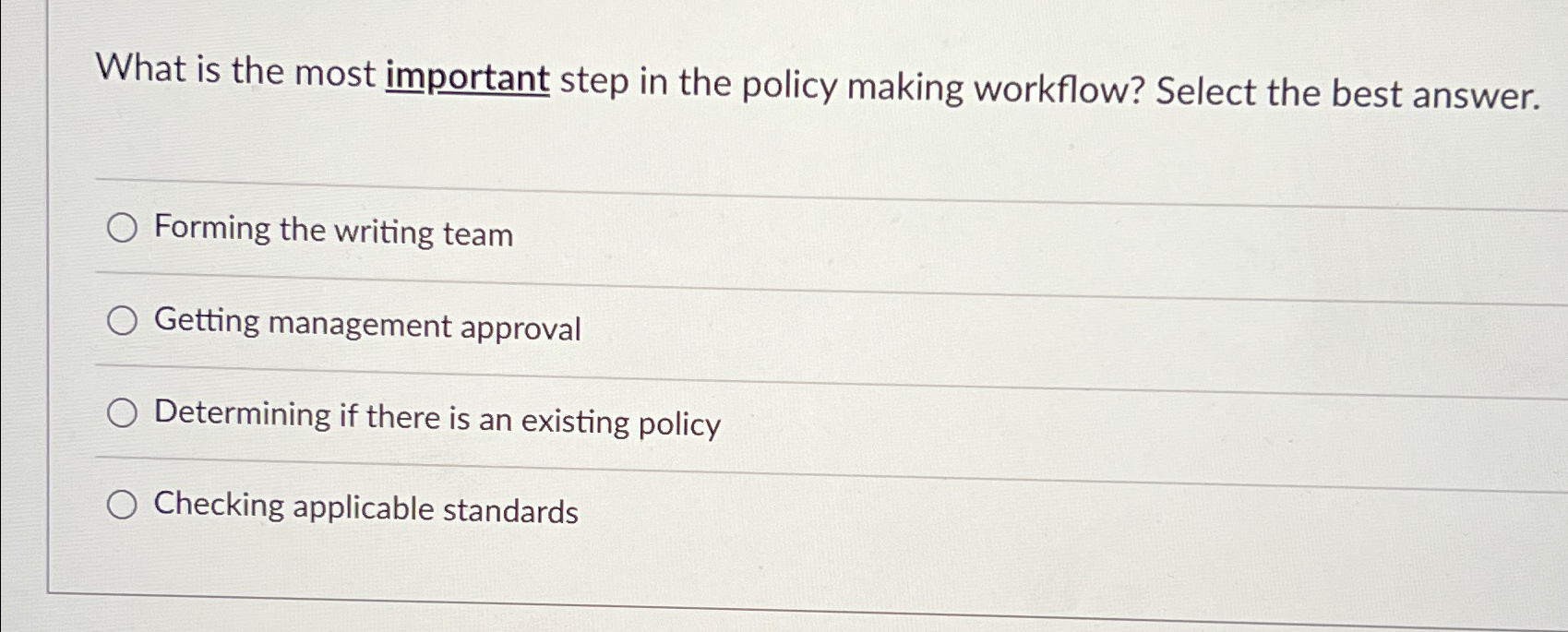  What is the most important step in the policy making workflow?