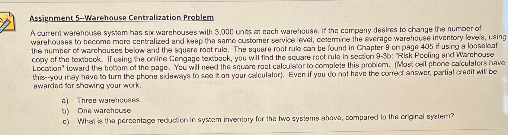  Assignment 5--Warehouse Centralization Problem A current warehouse system has six warehouses