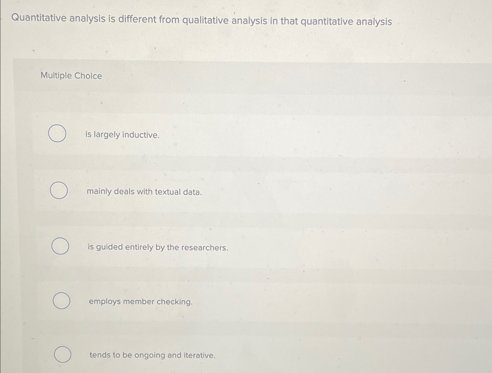  Quantitative analysis is different from qualitative analysis in that quantitative analysis