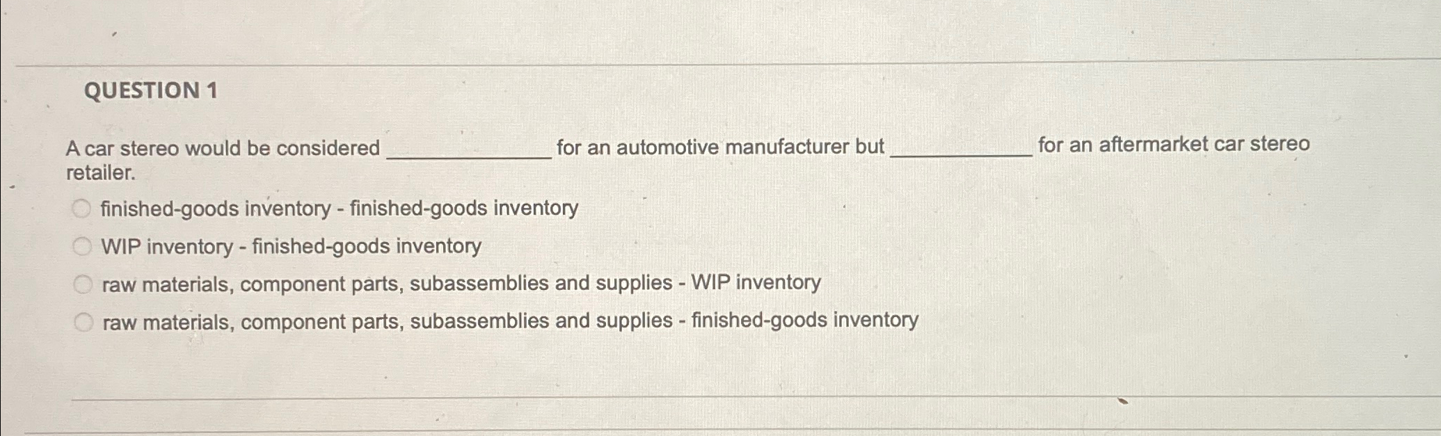  QUESTION 1 A car stereo would be considered or an automotive
