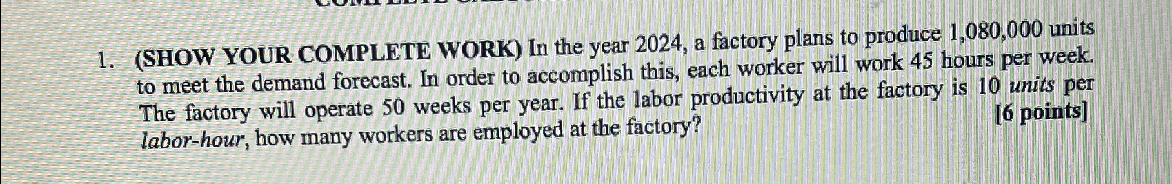  (SHOW YOUR COMPLETE WORK) In the year 2024, a factory plans