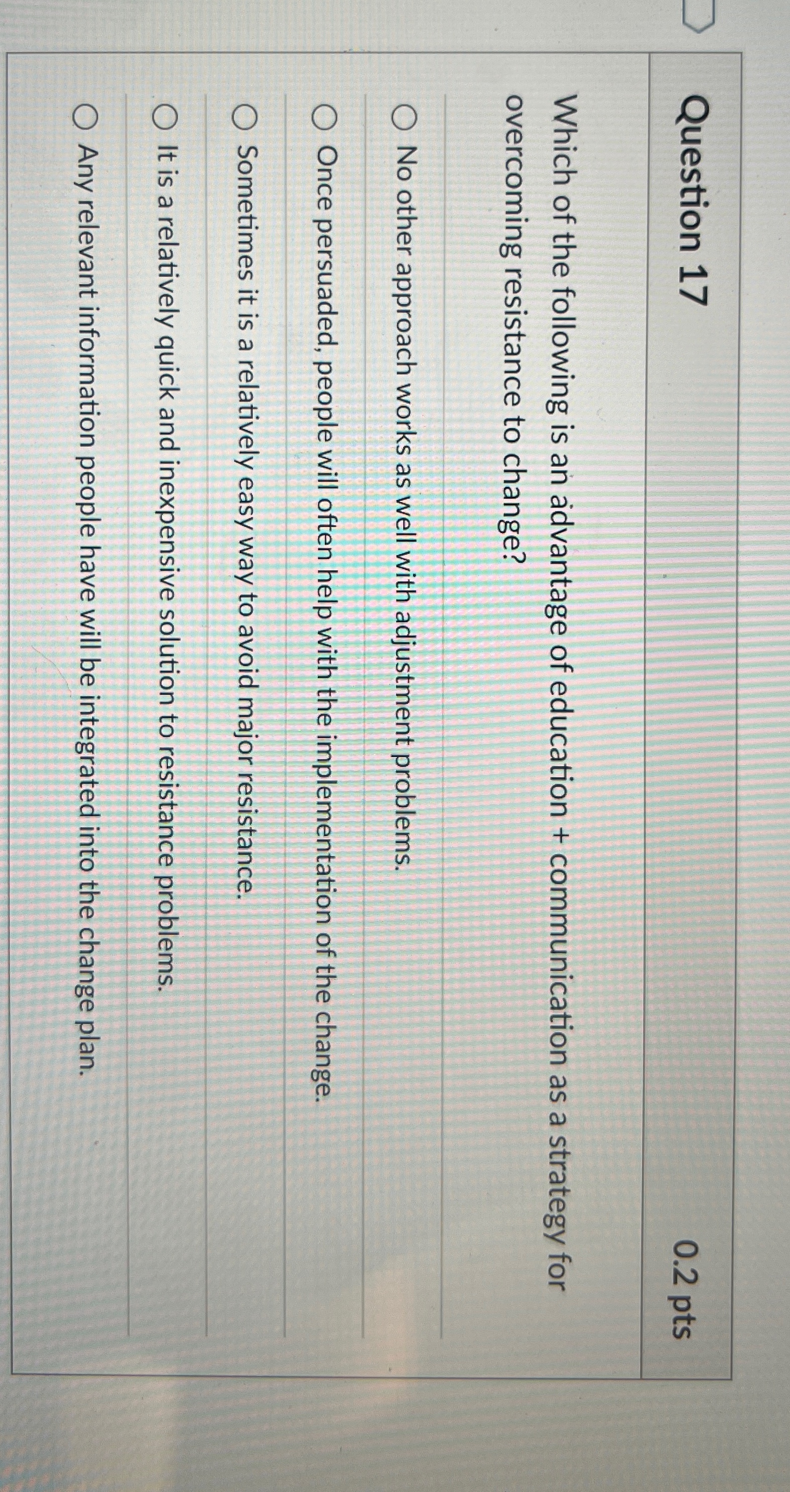  Question 17 0.2pts Which of the following is an advantage of