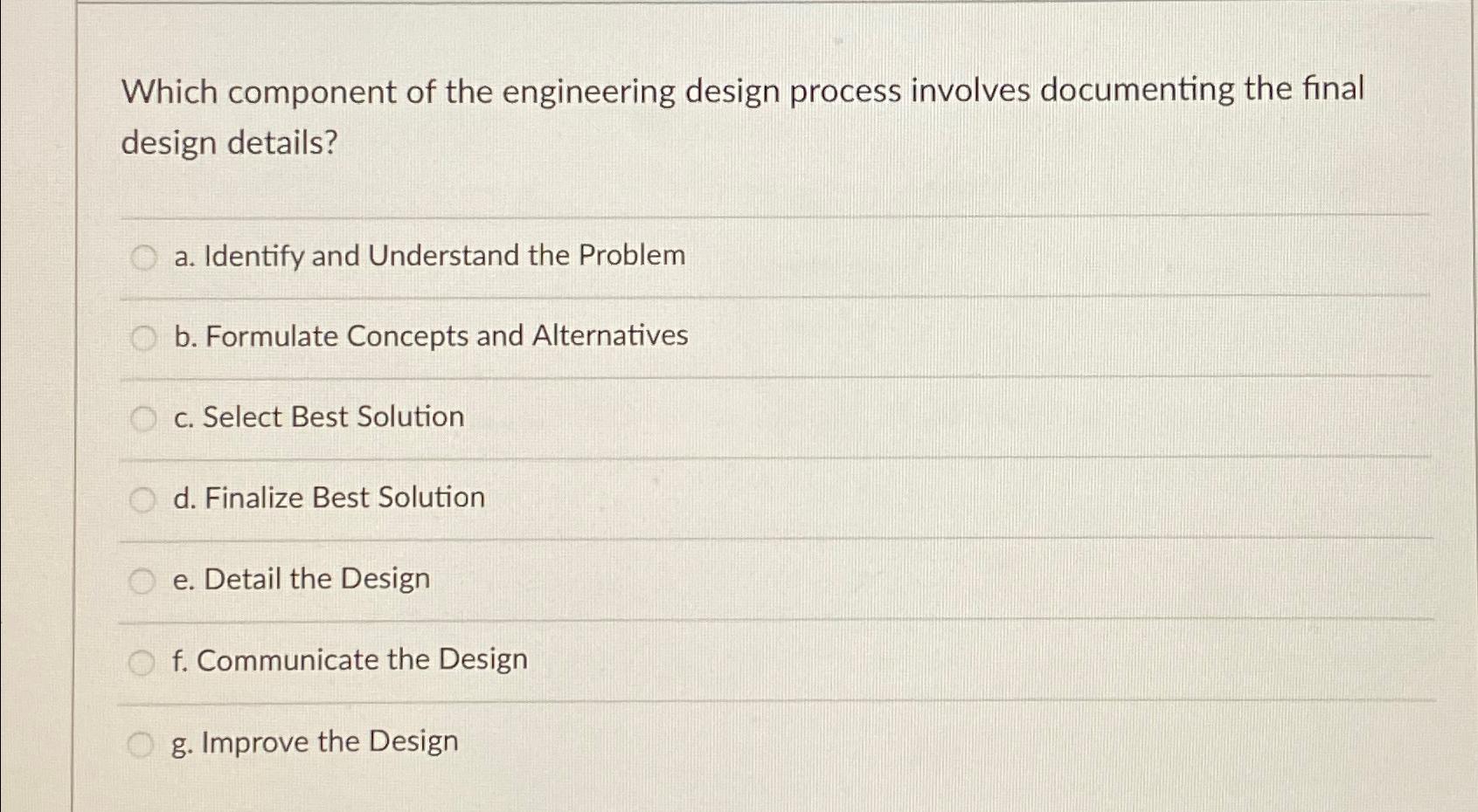 Which component of the engineering design process involves documenting the final
