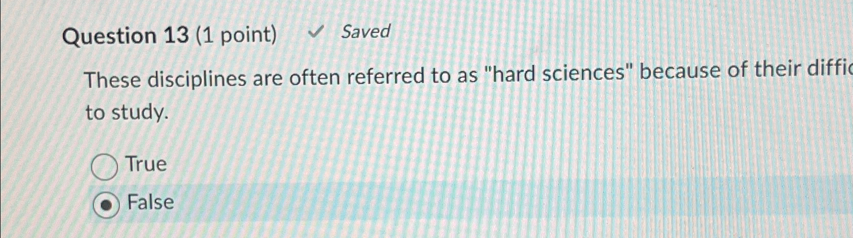  Question 13(1 point) Saved These disciplines are often referred to as