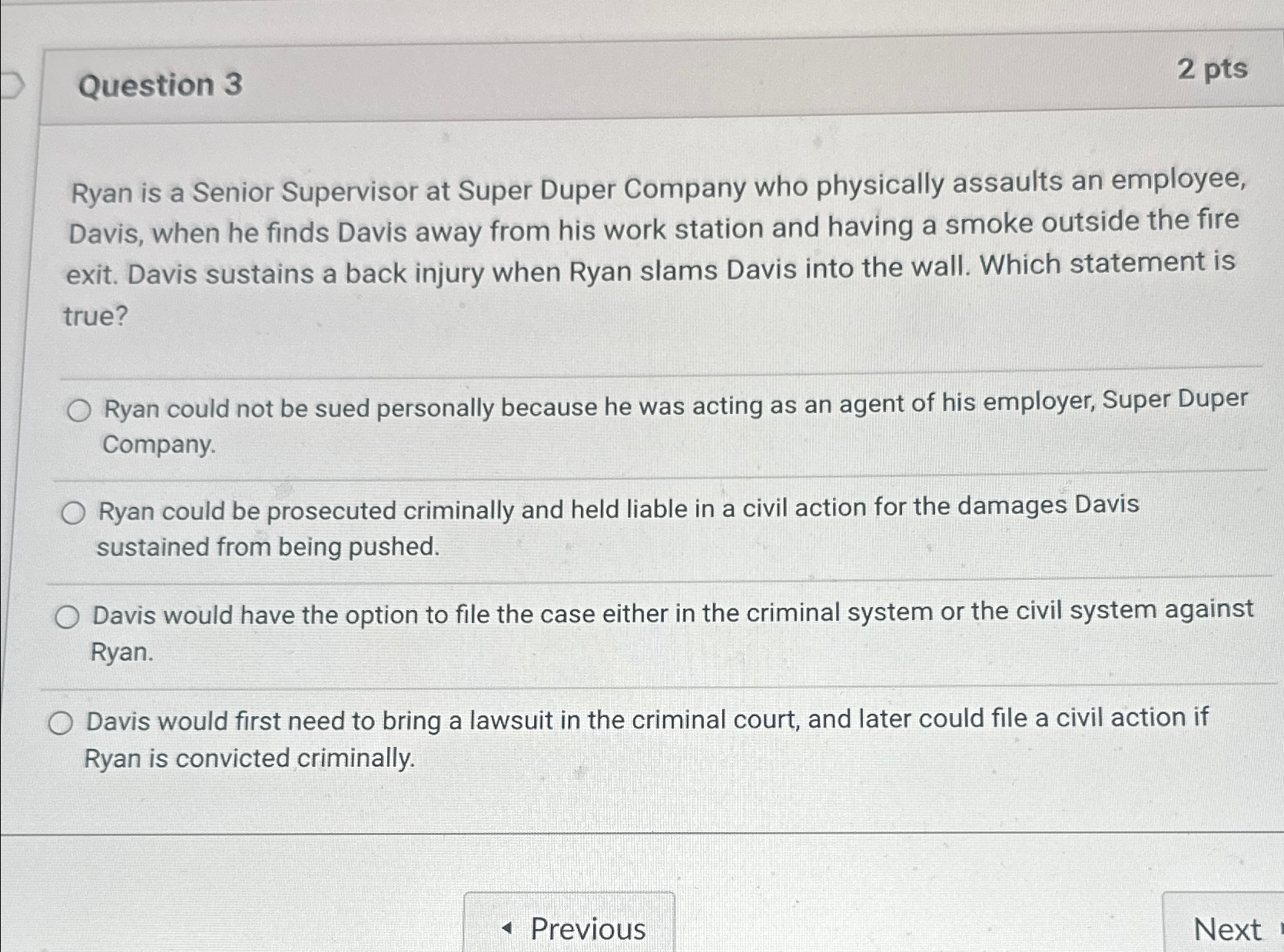  Question 3 2 pts Ryan is a Senior Supervisor at Super