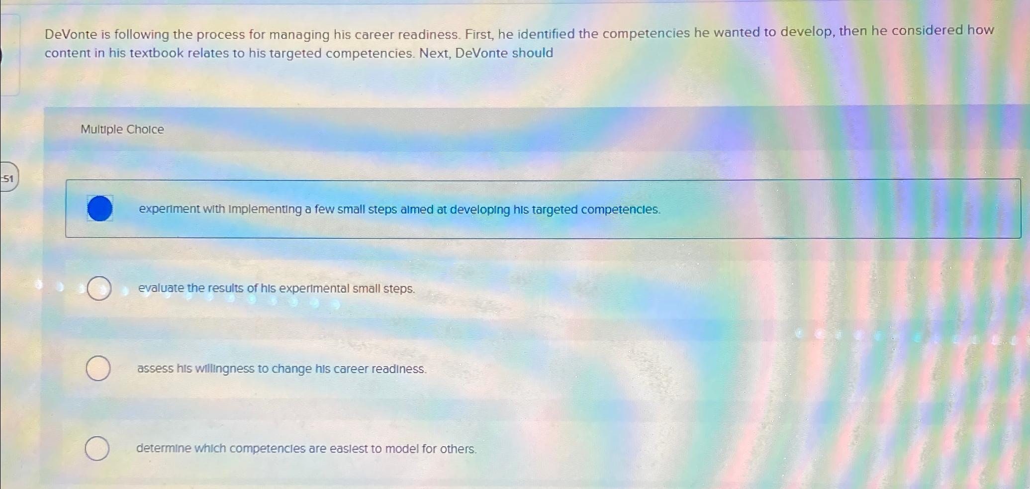  DeVonte is following the process for managing his career readiness. First,