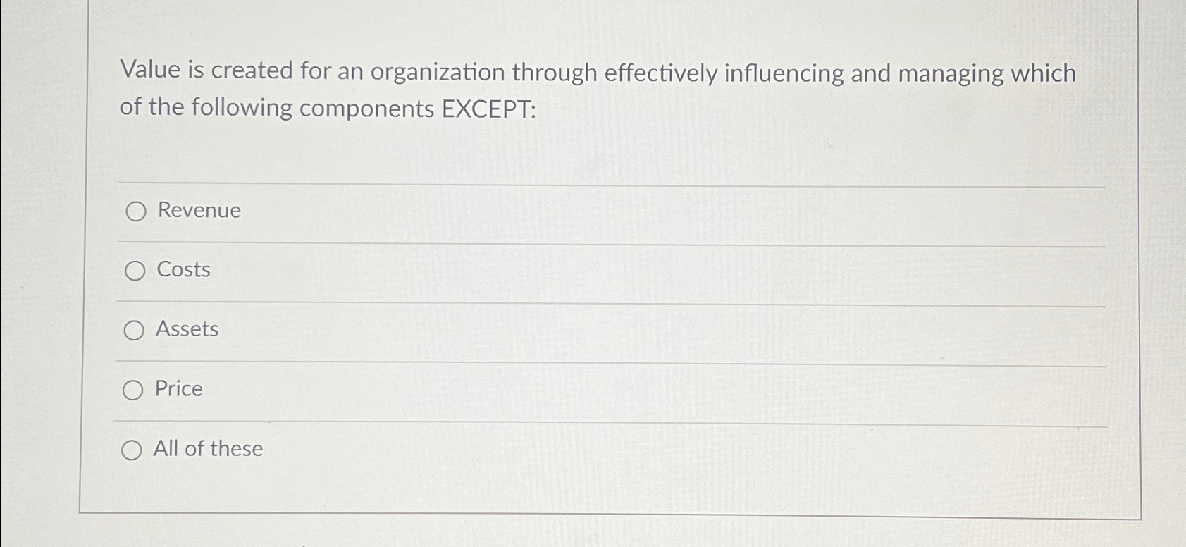  Value is created for an organization through effectively influencing and managing