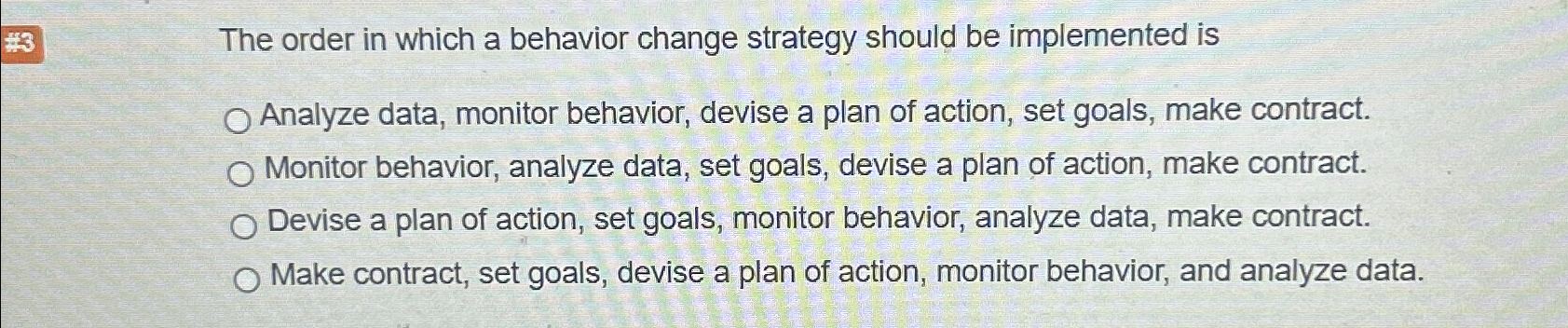  The order in which a behavior change strategy should be implemented