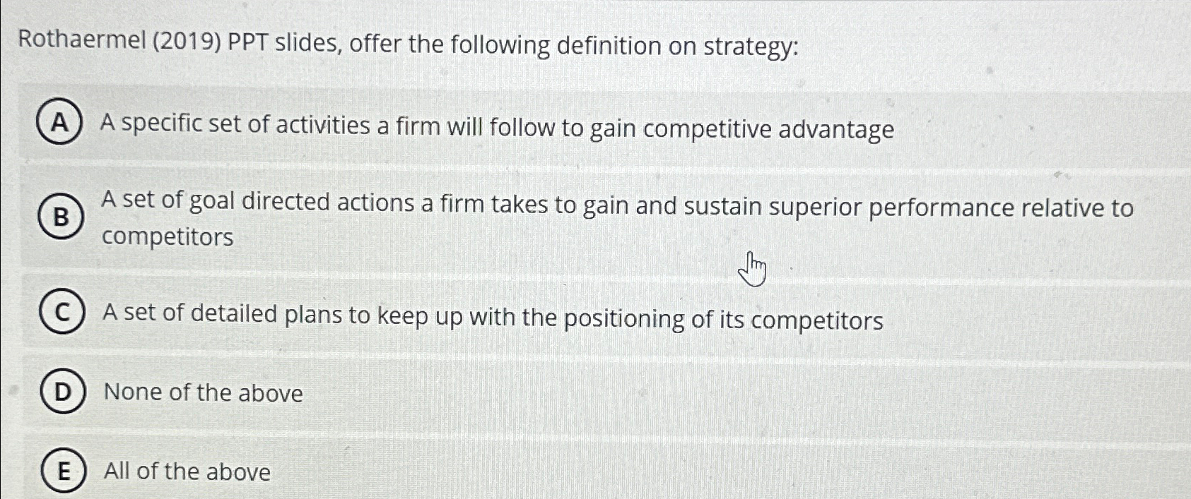  Rothaermel (2019) PPT slides, offer the following definition on strategy: A