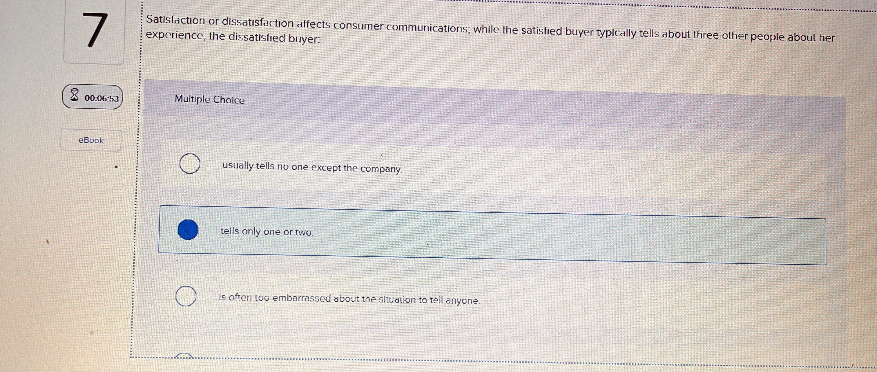  Satisfaction or dissatisfaction affects consumer communications; while the satisfied buyer typically